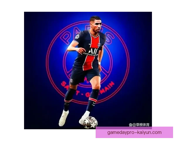 阿什拉夫在巴黎生涯状态持续提升，表现引人注目各项数据令人期待